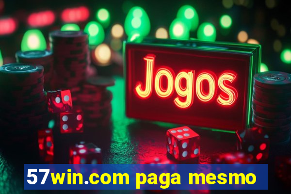 57win.com paga mesmo